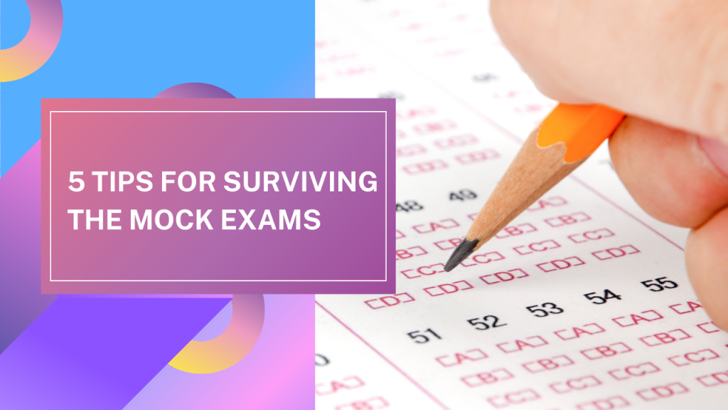 tips for surviving the mock exams
