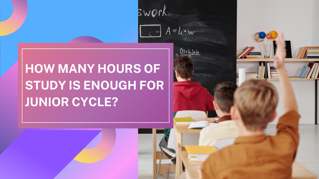 study enough for junior cycle