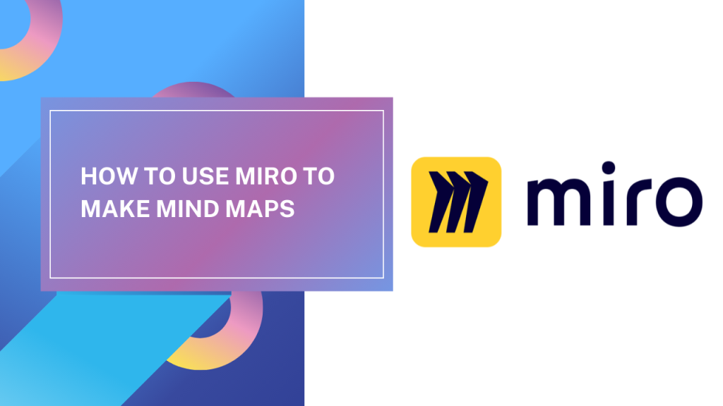 how use miro to make mind maps