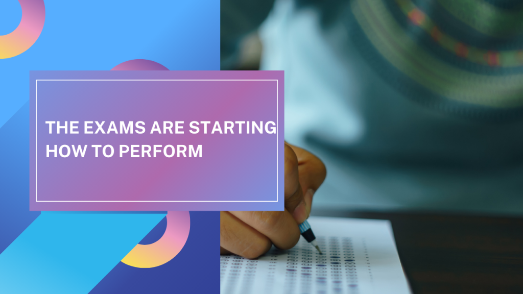 exams are starting to perform